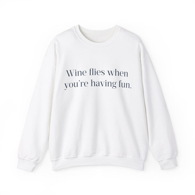 Wine flies then you're having fun Crewneck Sweatshirt