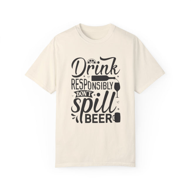 Drink responsibly don't spill beer T-shirt