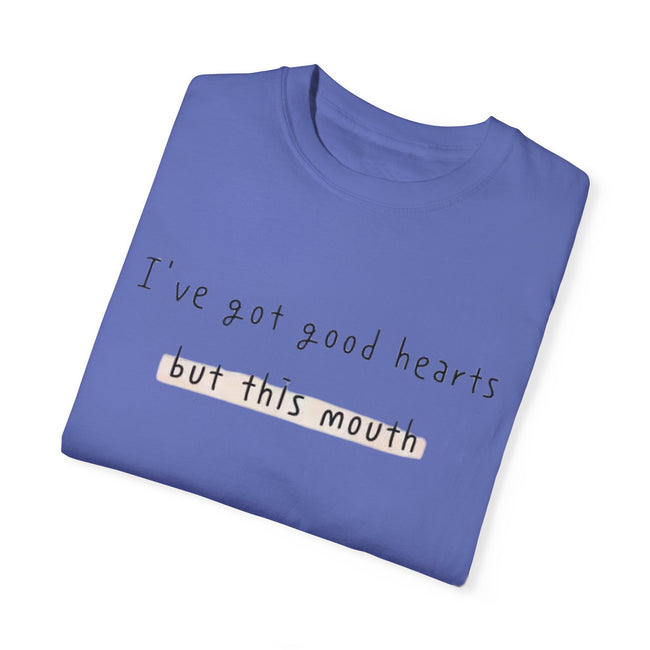 I have got good hearts but this mouth T-shirt