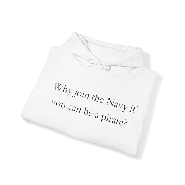 Why join the nevy if you can be pirate Sweatshirt
