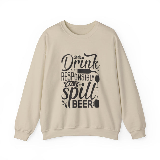 Drink responsibly don't spill beer Crewneck Sweatshirt