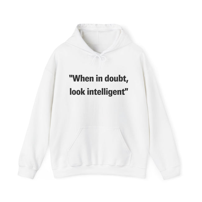 When in doubt look intelligent Hooded Sweatshirt