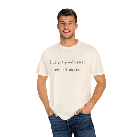 I have got good hearts but this mouth T-shirt