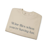 Wine flies then you're having fun Crewneck Sweatshirt