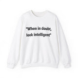 When in doubt look intelligent Crewneck Sweatshirt