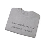 Why join the navy if you can be pirate Crewneck Sweatshirt