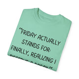 Friday actually stand for finally, realizing deserve a break T-shirt