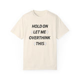 Hold on let me overthink this T-shirt