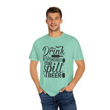 Drink responsibly don't spill beer T-shirt