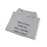 Friday actually stand for finally, realizing deserve a break Hooded Sweatshirt