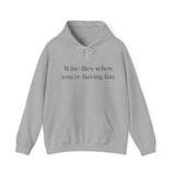 Wine flies then you're having fun Hooded Sweatshirt