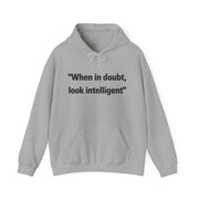 When in doubt look intelligent Hooded Sweatshirt