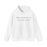 Why join the nevy if you can be pirate Sweatshirt