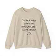 Friday actually stand for finally, realizing deserve a break Crewneck Sweatshirt