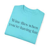 Wine flies then you're having fun T-shirt