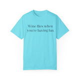 Wine flies then you're having fun T-shirt