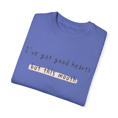 I have got good hearts but this mouth T-shirt