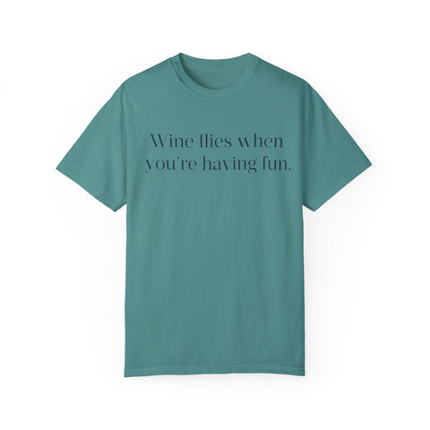 Wine flies then you're having fun T-shirt