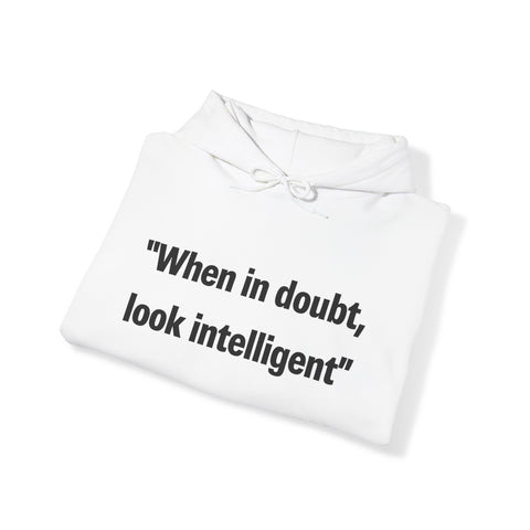 When in doubt look intelligent Hooded Sweatshirt