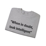 When in doubt look intelligent Crewneck Sweatshirt