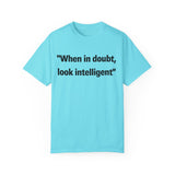 When in doubt look intelligent T-shirt