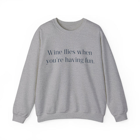 Wine flies then you're having fun Crewneck Sweatshirt