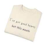 I have got good hearts but this mouth T-shirt