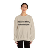 When in doubt look intelligent Crewneck Sweatshirt