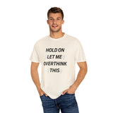 Hold on let me overthink this T-shirt