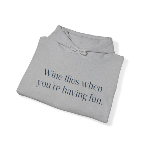 Wine flies then you're having fun Hooded Sweatshirt