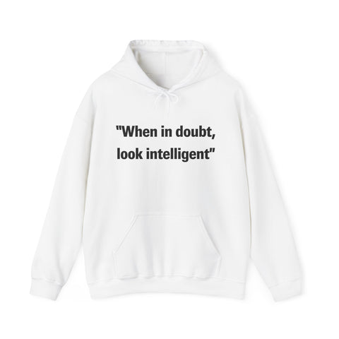 When in doubt look intelligent Hooded Sweatshirt