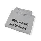 When in doubt look intelligent Hooded Sweatshirt