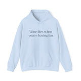 Wine flies then you're having fun Hooded Sweatshirt