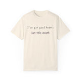 I have got good hearts but this mouth T-shirt