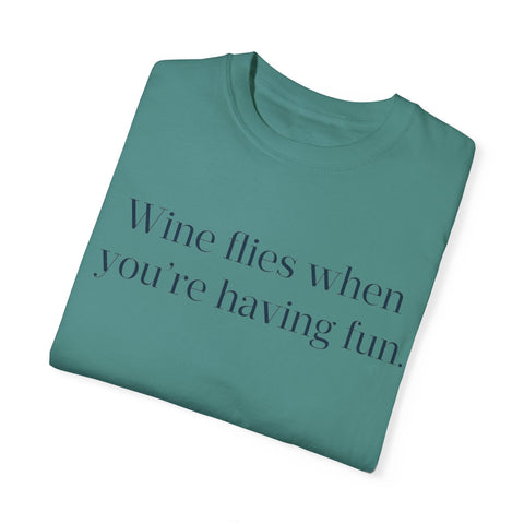 Wine flies then you're having fun T-shirt