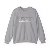 I have got good hearts but this mouth Crewneck Sweatshirt