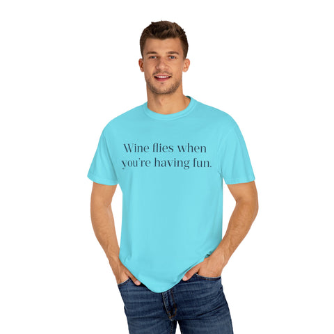 Wine flies then you're having fun T-shirt