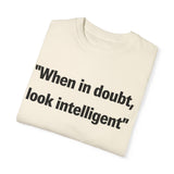 When in doubt look intelligent T-shirt