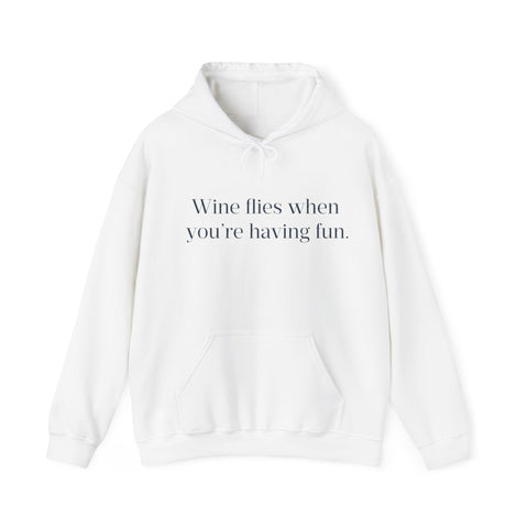 Wine flies then you're having fun Hooded Sweatshirt