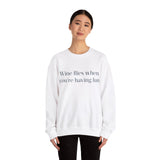 Wine flies then you're having fun Crewneck Sweatshirt