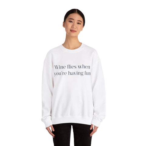 Wine flies then you're having fun Crewneck Sweatshirt