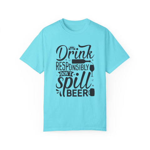 Drink responsibly don't spill beer T-shirt