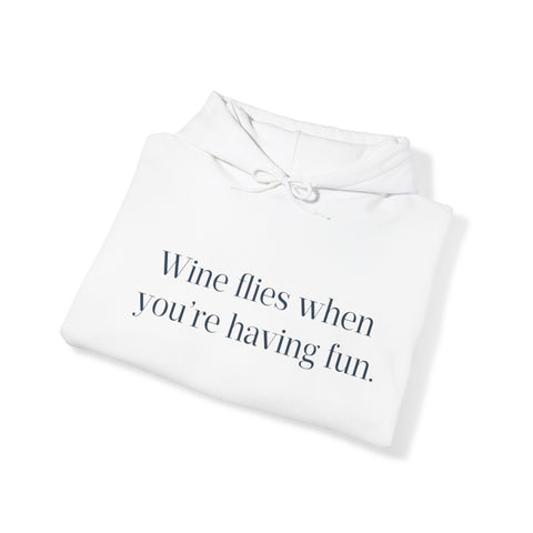 Wine flies then you're having fun Hooded Sweatshirt