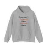 If you can't convince them confuse them Hooded Sweatshirt